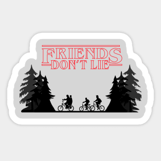 Friends don't Lie Sticker